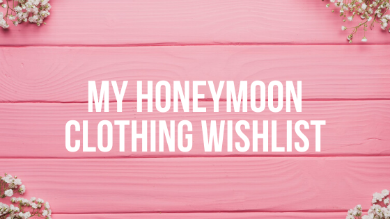 honeymoon clothing wishlist