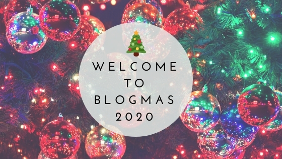 welcome to blogmas 2020