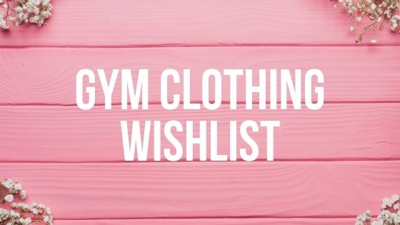 gym clothing wishlist