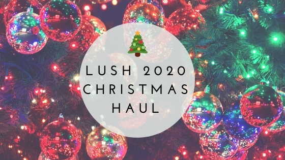 Lush 2020 Christmas haul
