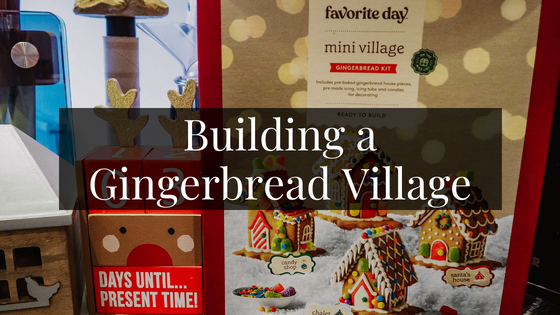 Building A Gingerbread Village