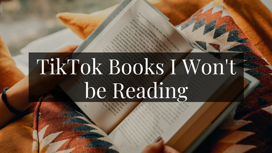 TikTok Books I Won't be Reading